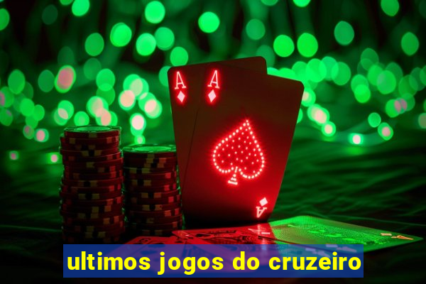 ultimos jogos do cruzeiro